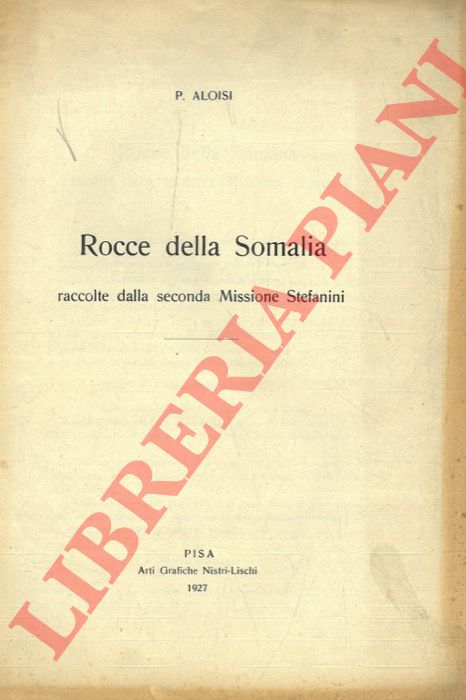 ALOISI P. - - Rocce della Somalia raccolte dalla seconda Missione Stefanini.
