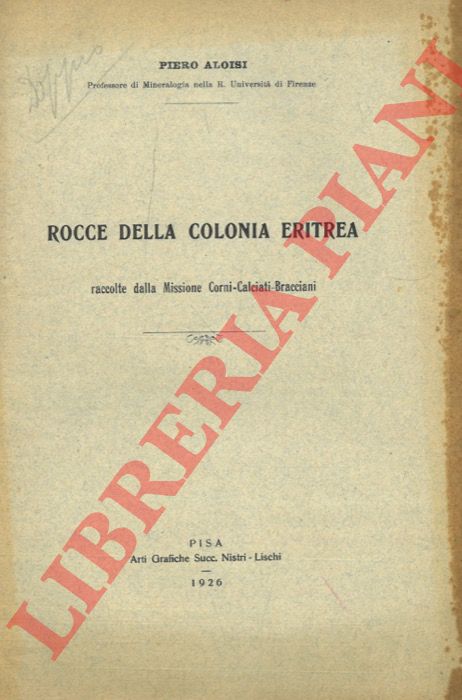 ALOISI Piero - - Rocce nella Colonia Eritrea raccolte dalla Missione Corni-Calciti-Bracciani.