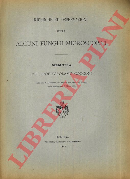 COCCONI Girolamo - - Ricerche ed osservazioni sopra alcuni funghi microscopici. 