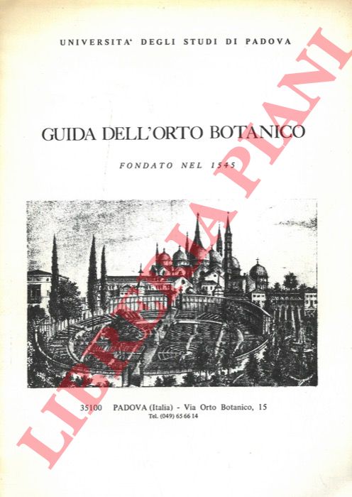 - - Universit degli Studi di Padova. Guida dell'Orto Botanico fondato nel 1545.