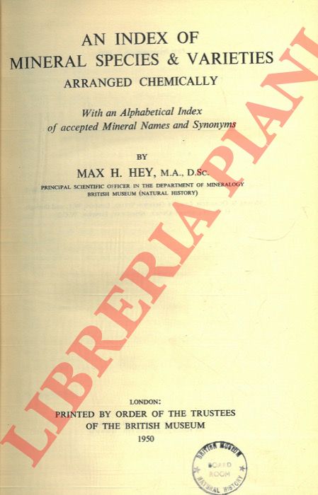 HEY Max H. - - An index of mineral species & varieties arranged chemically. With an alphabetical index of accepted mineral names and synonyms.