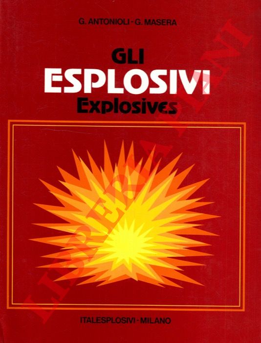 ANTONIOLI G. - MASERA G. - - Gli esplosivi. Explosives.