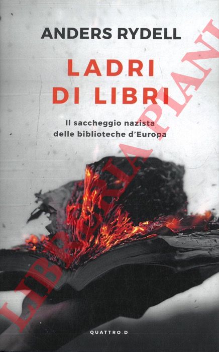 RYDELL Anders - - Ladri di libri. Il saccheggio nazista delle biblioteche d'Europa.