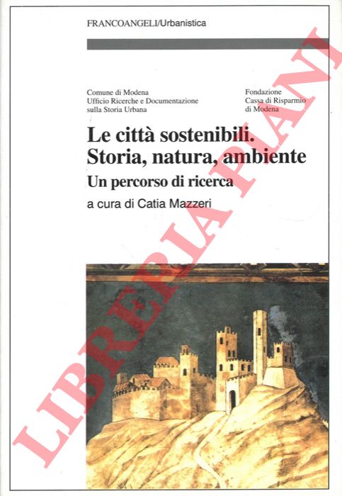 (MAZZERI Catia) - - Le citt sostenibili. Storia, natura, ambiente. Un percorso di ricerca.