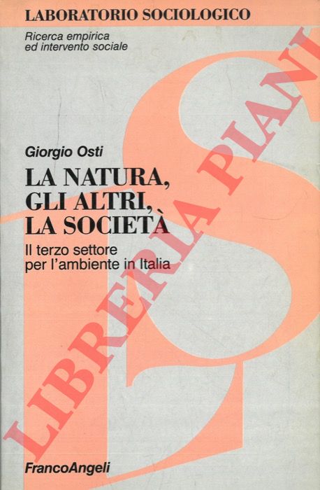 OSTI Giorgio - - La natura, gli altri e la societ. Il terzo settore per l'ambiente in Italia.