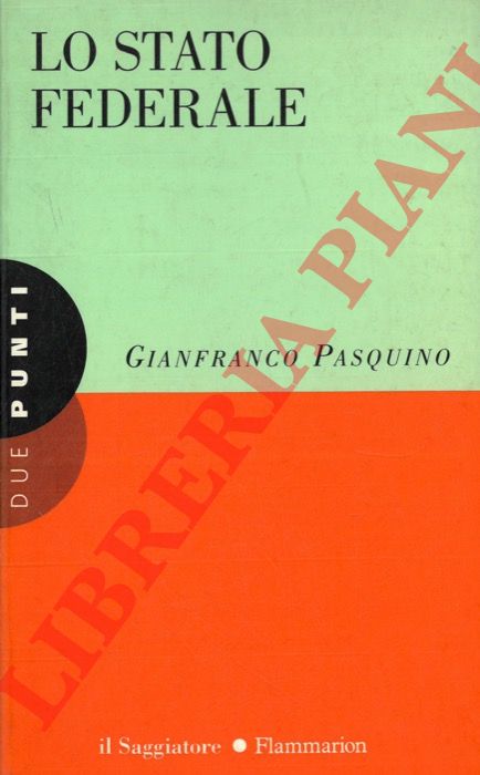 PASQUINO Gianfranco - - Lo stato federale.