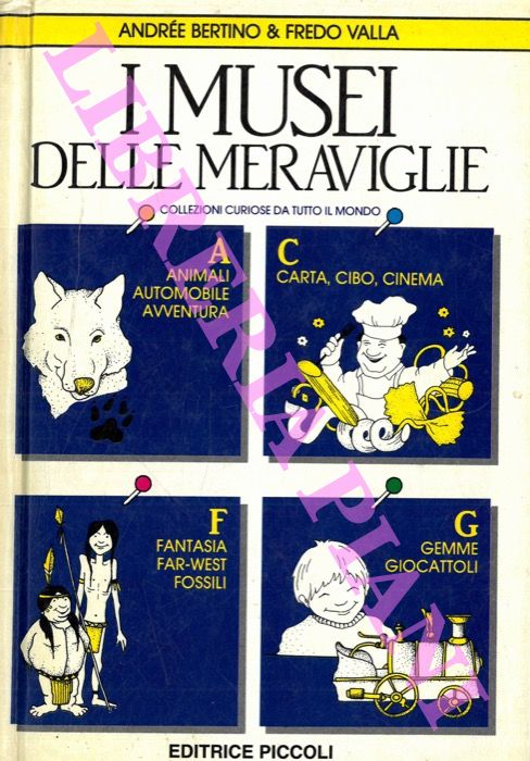 (VALLA Fredo - BERTINO Andre) - - I musei delle meraviglie.