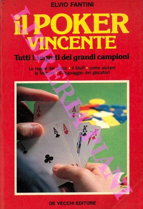 FANTINI Elvio - - Il poker vincente. Tutti i segreti dei grandi campioni.