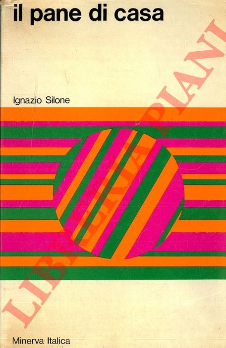 SILONE Ignazio - - Il pane di casa.