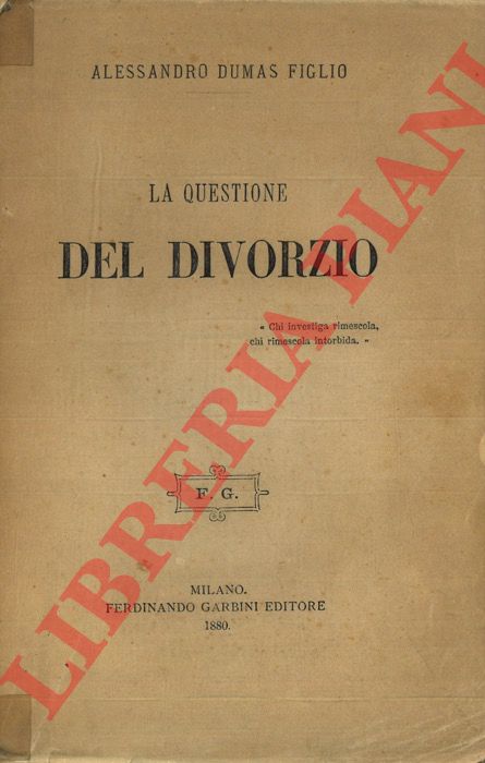 DUMAS Alessandro, figlio - - La questione del divorzio.