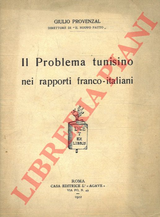 PROVENZAL Giulio - - Il problema tunisino nei rapporti franco - italiani.