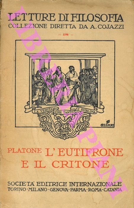 PLATONE - - L' Eutifrone. Il Critone.