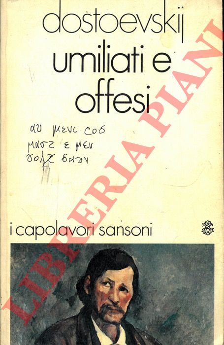 DOSTOIEVSKIJ Feodor - - Umiliati e offesi.