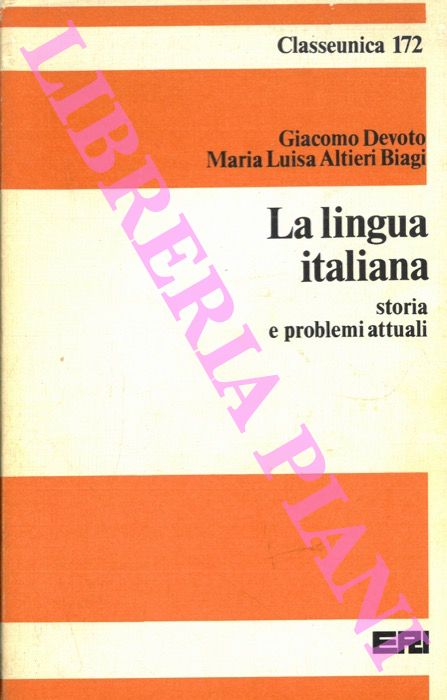 DEVOTO Giacomo - ALTIERI Maria Luisa - - La lingua italiana. Storia e problemi attuali.
