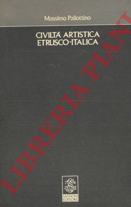 PALLOTTINO Massimo - - Civilt artistica etrusco-italica.