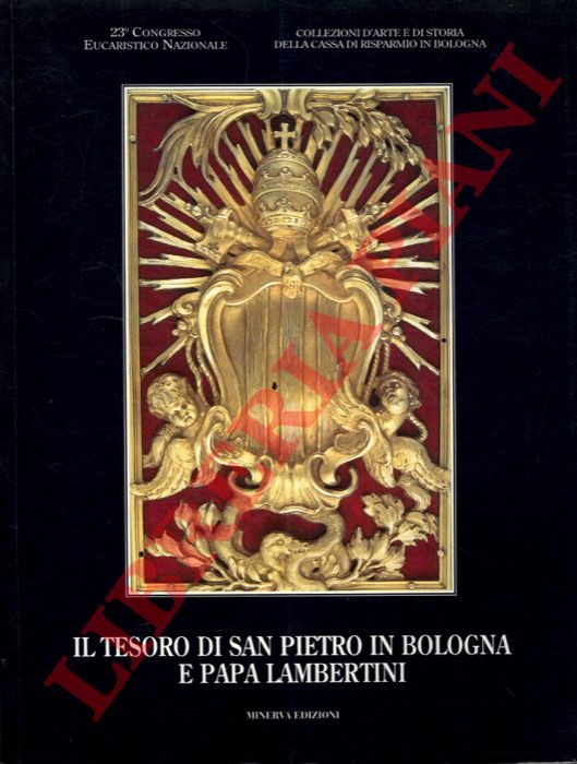 (VARIGNANA Franca) - - Il Tesoro di S. Pietro in Bologna e Papa Lambertini.