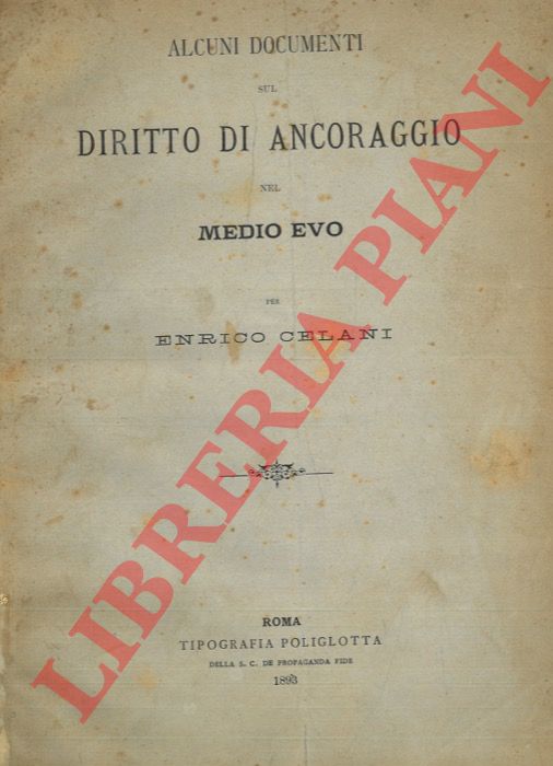 CELANI Enrico - - Alcuni documenti sul diritto di ancoraggio nel Medio Evo.