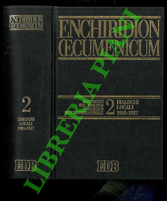 (CERETI Giovanni - VOICU Sever J.) - - Enchiridion Oecumenicum. Documenti del dialogo teologico interconfessionale. 2. Dialoghi locali (1965-1987).