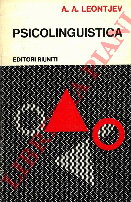 LEONTJEV A.A. - - Psicolinguistica. Prefazione di F. Antinucci.