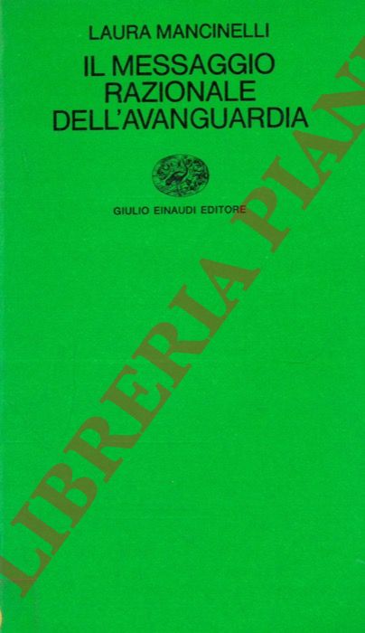MANCINELLI Laura - - Il messaggio razionale dell'avanguardia.