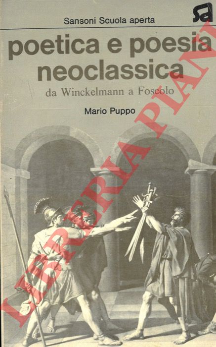 PUPPO Mario - - Poetica e poesia neoclassica. Da Winckelmann a Foscolo.