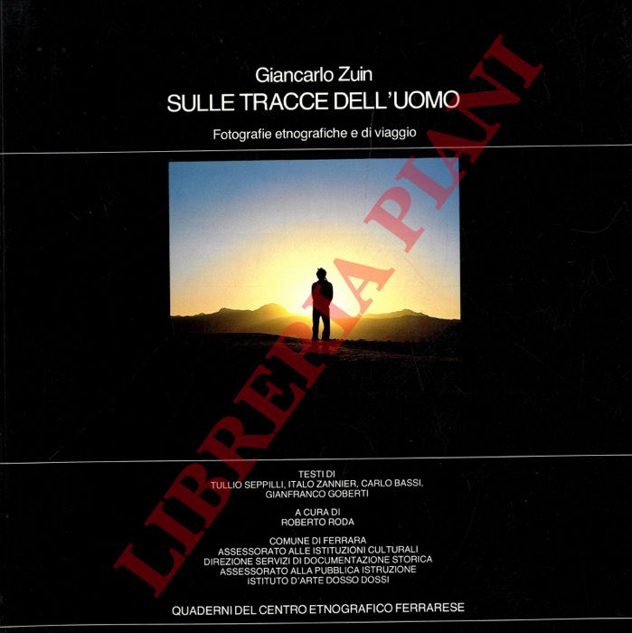 (ZUIN Giancarlo) - - Sulle tracce dell'uomo. Fotografie etnografiche e di viaggio.