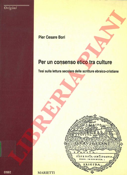 BORI Pier Cesare - - Per un consenso etico tra culture. Tesi sulla lettura secolare delle scritture ebraico-cristiane.