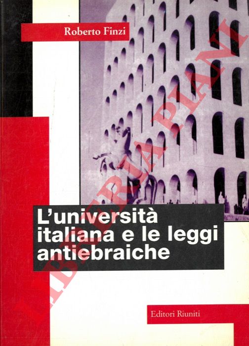 FINZI Roberto - - L'universit italiana e le leggi antiebraiche.