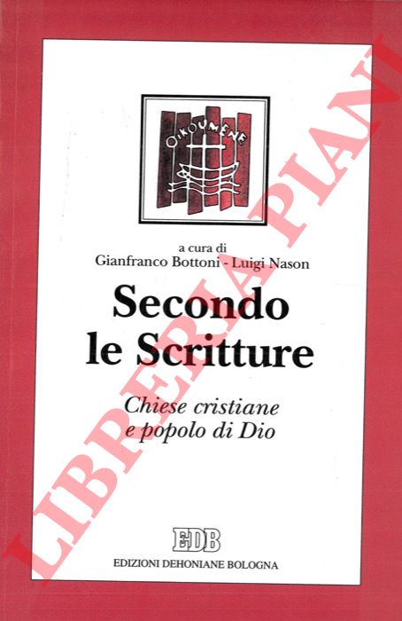 (BOTTONI Gianfranco - NASON Luigi) - - Secondo le Scritture. Chiese cristiane e popolo di Dio.