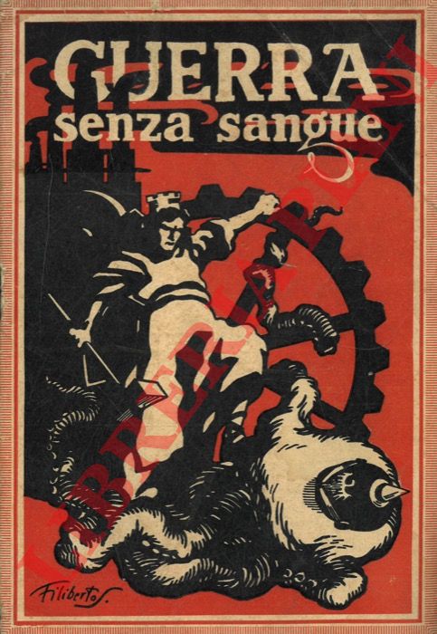 - - Guerra senza sangue. (Per la nostra indipendenza economica).