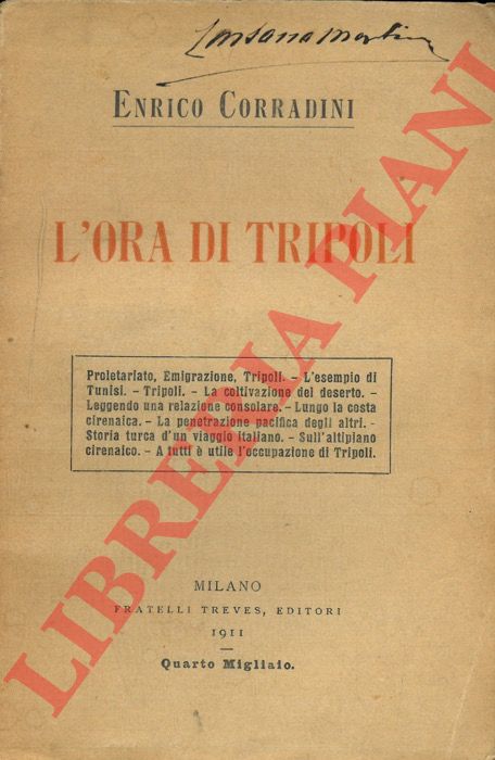 CORRADINI Enrico - - L'ora di Tripoli. Proletariato. Emigrazione. Tripoli. L'esempio di Tunisi. La coltivazione del deserto. ecc.