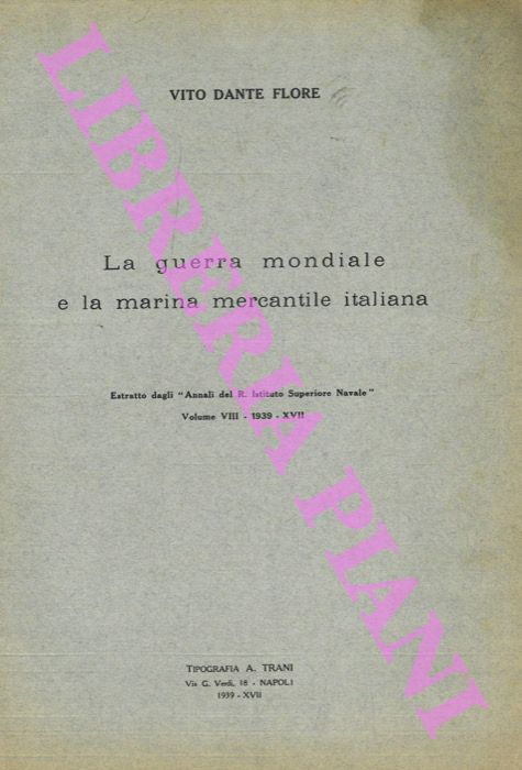 FLORE Vito Dante - - La guerra mondiale e la marina mercantile italiana.