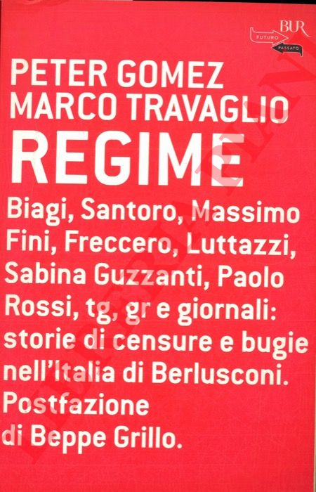 GOMEZ Peter - TRAVAGLIO Marco - - Regime. Postfazione di Beppe Grillo.