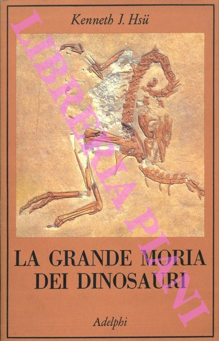 HSU Kenneth J. - - La grande moria dei dinosauri.
