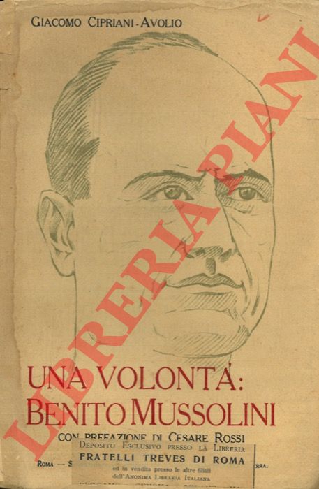 CIPRIANI AVOLIO Giacomo - - Una volont: Benito Mussolini. Prefazione di Cesare Rossi.
