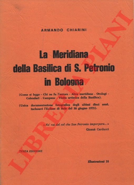 CHIARINI Armando - - La Meridiana della Basilica di S. Petronio in Bologna. Terza edizione.