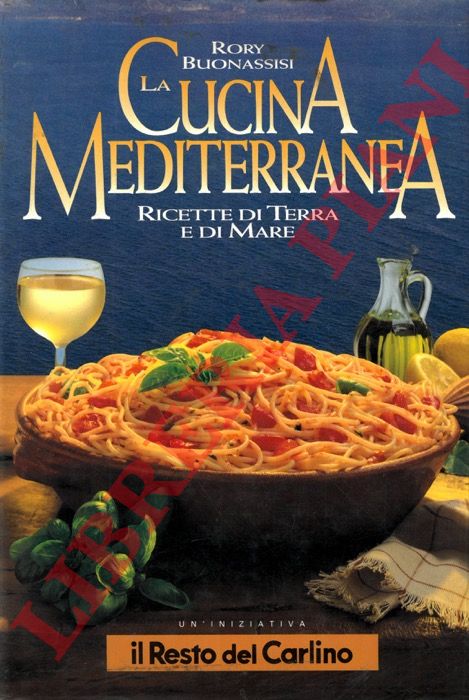 BUONASSISI Rory - - La cucina mediterranea. Ricette di terra e di mare,