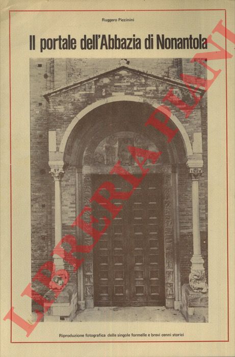 PICCININI Ruggero - - Il portale dell'Abbazia di Nonantola. Riproduzione fotografica delle singole formelle e brevi cenni storici.