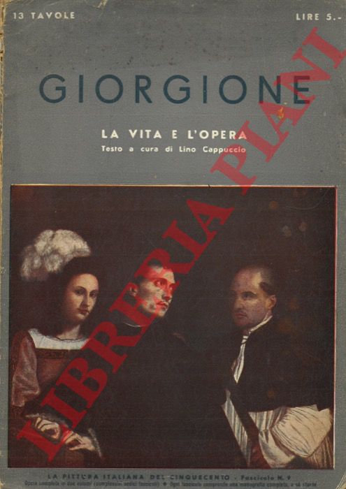 (CAPPUCCIO Lino) - - Giorgione. La vita e l'opera.