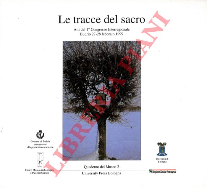 (MANTOVANI Tommaso - PARENTE Anna Rita - SILVESTRI Elsa) - - Le tracce del sacro: atti del 1. Congresso Interregionale: Budrio 26-28 febbraio 1999.