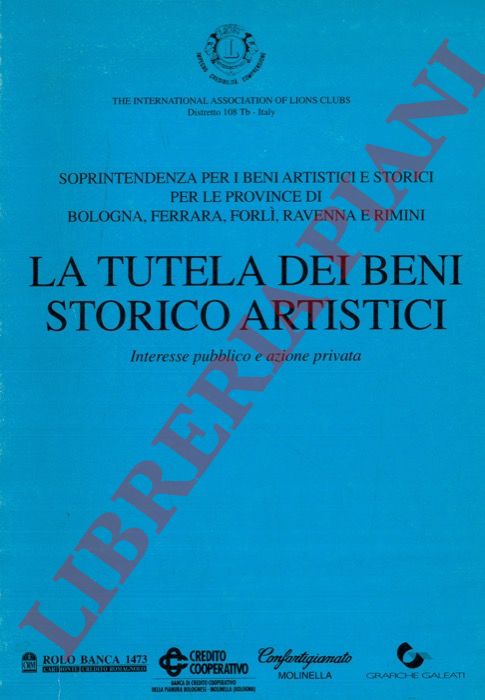 AA. VV. - - La tutela dei  beni storico artstici. Interesse pubblico e azione privata.