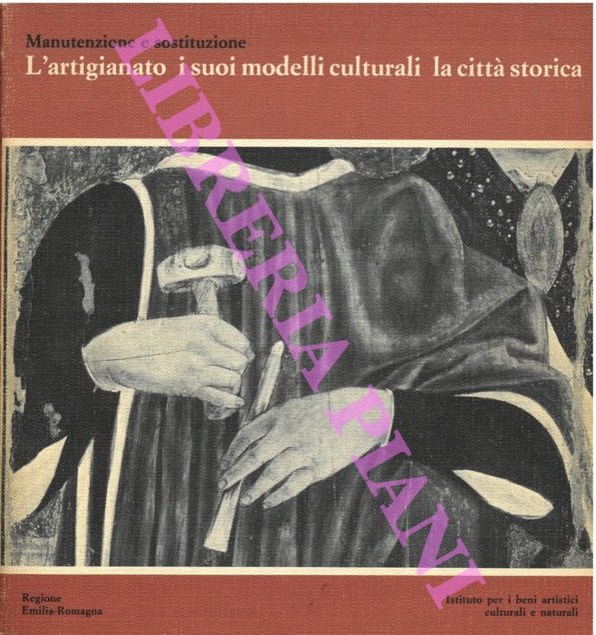 AA.VV. - - Manutenzione e sostituzione. L'artigianato i suoi modelli culturali la citt storica.