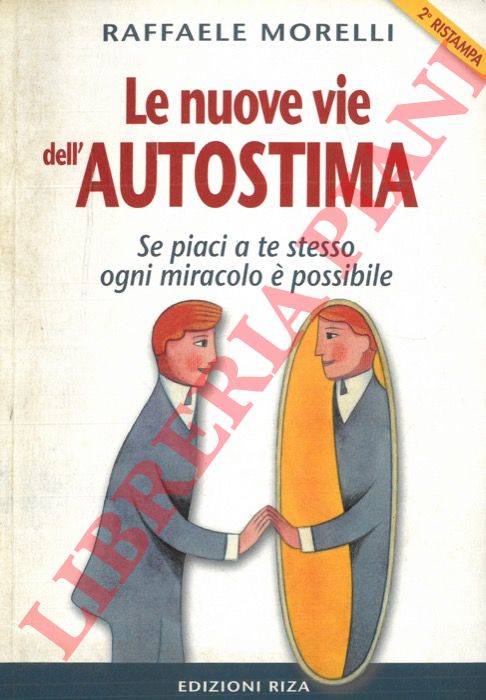 MORELLI Raffaele - - Le nuove vie dell'autostima.