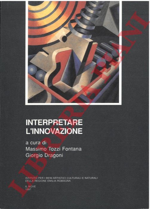(TOZZI FONTANA Massimo - DRAGONI Giorgio) - - Interpretare l'innovazione.  Introduzione di Ezio Raimondi.
