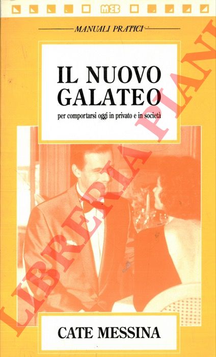 MESSINA Cate - - Il nuovo Galateo per comportarsi oggi in privato e in societ.