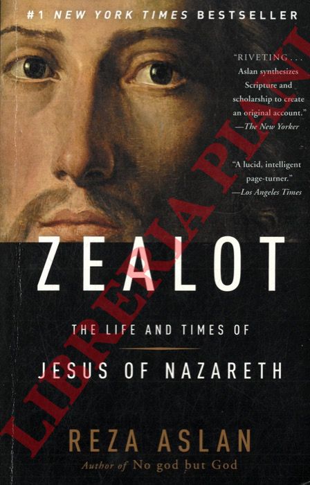 ASLAN Reza - - Zealot. The Life and Times of Jesus of Nazareth.