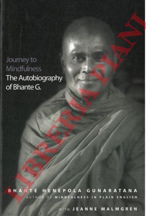 Bhante Henepola Gunaratana - MALMGREN Jeanne - - Journey to Mindfulness. The Autobiography of Bhante G.