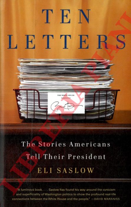 SASLOW Eli - - Ten Letters. The Stories Americans Tell Their President.