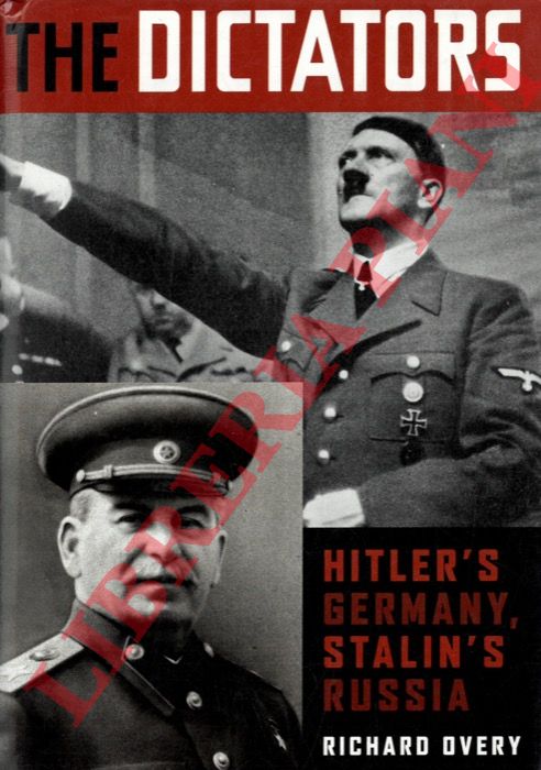 OVERY Richard - - The Dictators. Hitler's Germany and Stalin's Russia.