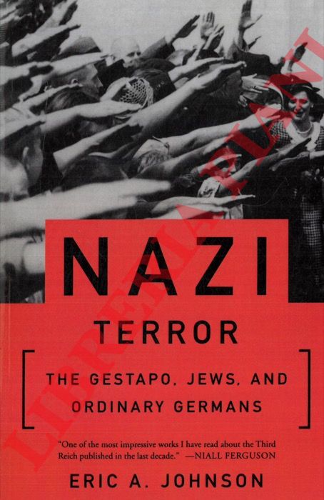 JOHNSON Eric A. - - Nazi Terror. The Gestapo, Jews and Ordinary Germans.